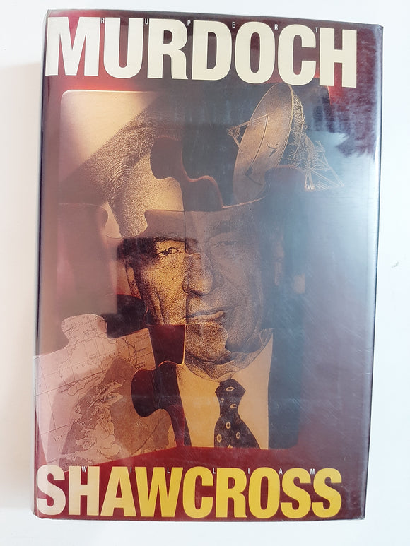 Rupert Murdoch: Ringmaster Of The Information Circus By William Shawcross
