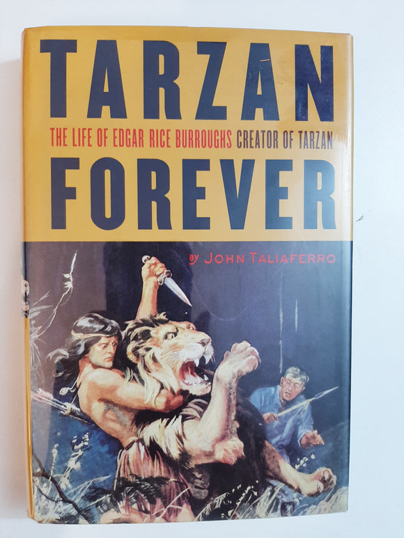 Tarzan Forever : The Life of Edgar Rice Burroughs, Creator of Tarzan By John Taliaferro