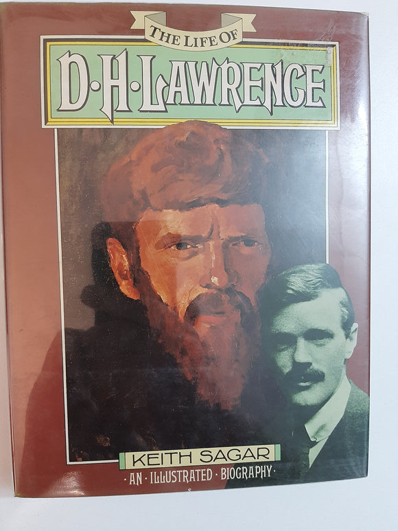 The Life of D H Lawrence - An Illustrated Biography By Keith Sagar