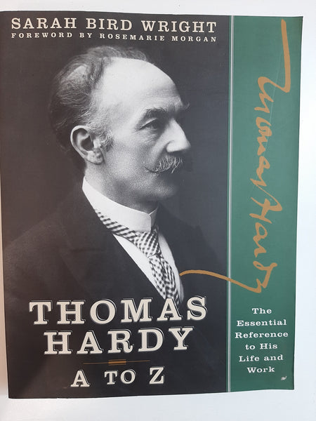Thomas Hardy A to Z: The Essential Reference to His Life and Work By Sarah Bird Wright
