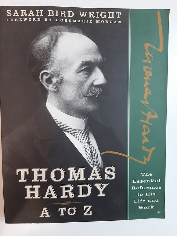 Thomas Hardy A to Z: The Essential Reference to His Life and Work By Sarah Bird Wright