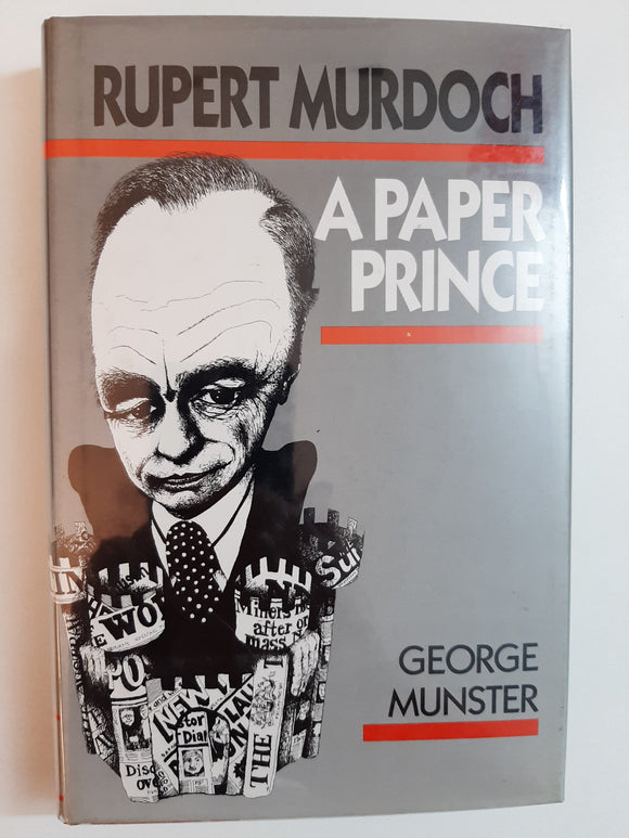 Rupert Murdoch-A Paper Prince By George Munster