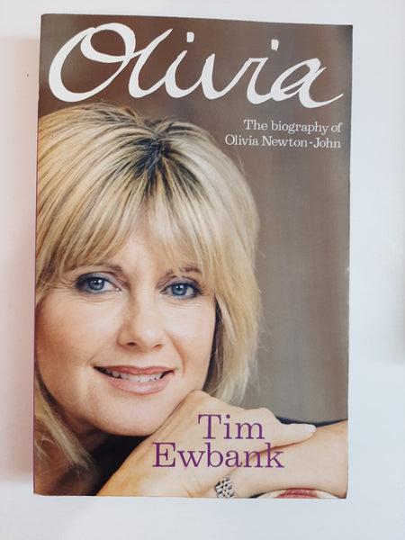 Olivia: A Biography of Olivia Newton-John By Tim Ewbank