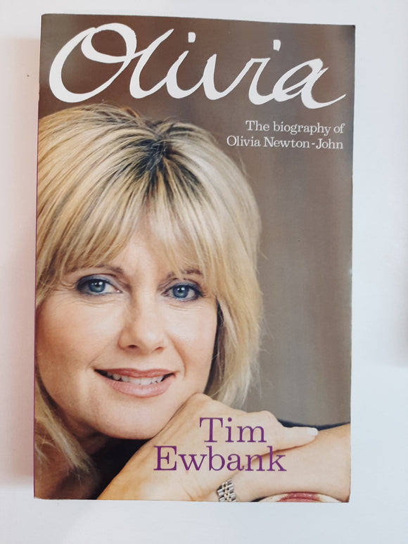 Olivia: A Biography of Olivia Newton-John By Tim Ewbank
