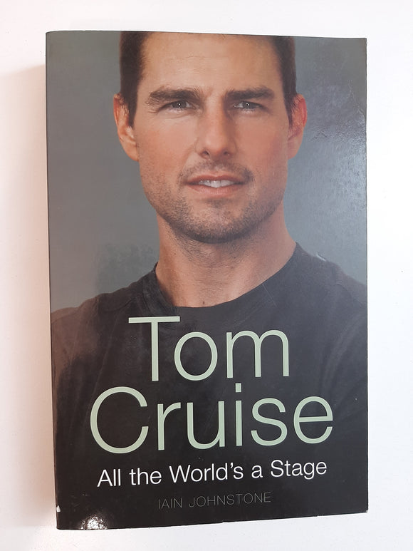 Tom Cruise: All the World's A Stage By Iain Johnstone