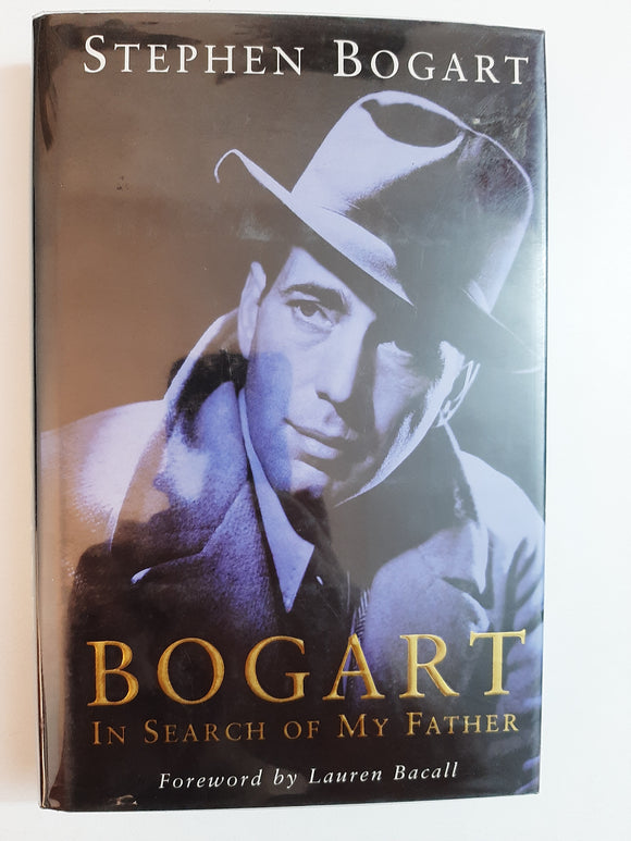 Bogart: In Search Of My Father By Stephen Bogart With Gary Provost