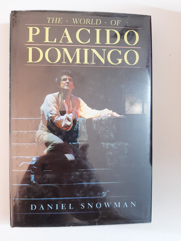 The world of Placido Domingo By Daniel Snowman