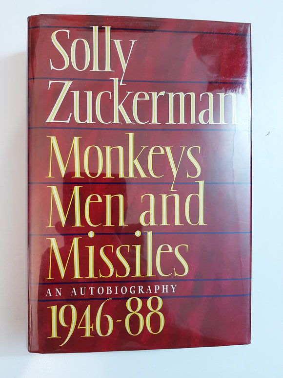 Monkeys, men, and missiles: An autobiography, 1946-88 By Solly Zuckerman