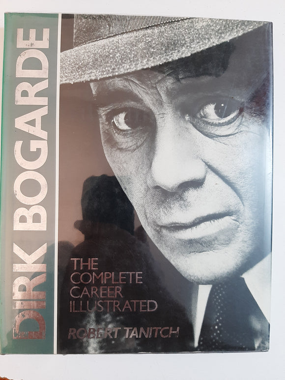 Dirk Bogarde: The Complete Career Illustrated By Robert Tanitch
