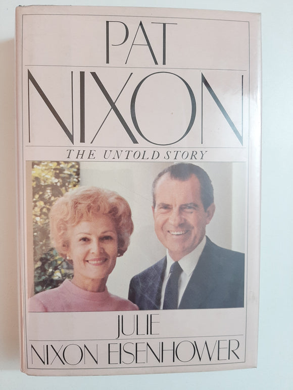 Pat Nixon: The Untold Story By Julie Nixon Eisenhower