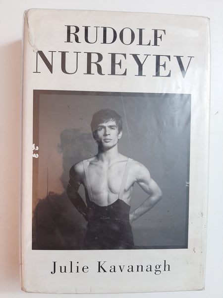 Rudolf Nureyev: The life By Julie Kavanagh