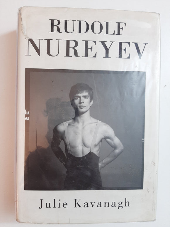 Rudolf Nureyev: The life By Julie Kavanagh