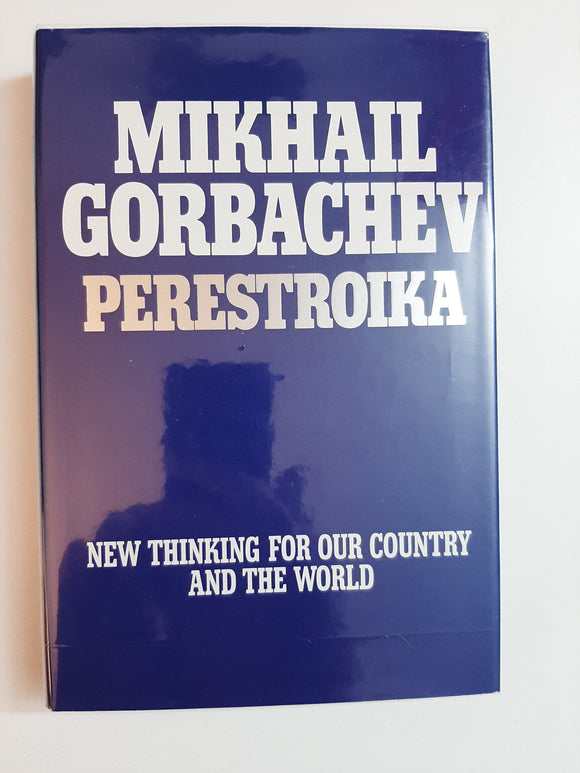 Perestroika : New Thinking For Our Country And The World By Mikhail Gorbachev