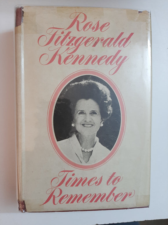 Times To Remember By Rose Fitzgerald Kennedy