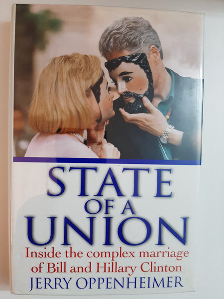 State of a Union: Inside the Complex Marriage of Bill and Hillary Clinton By Jerry Oppenheimer