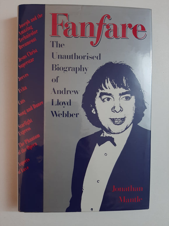 Fanfare : The Unauthorized Biography of Andrew Lloyd Webber By Jonathan Mantle