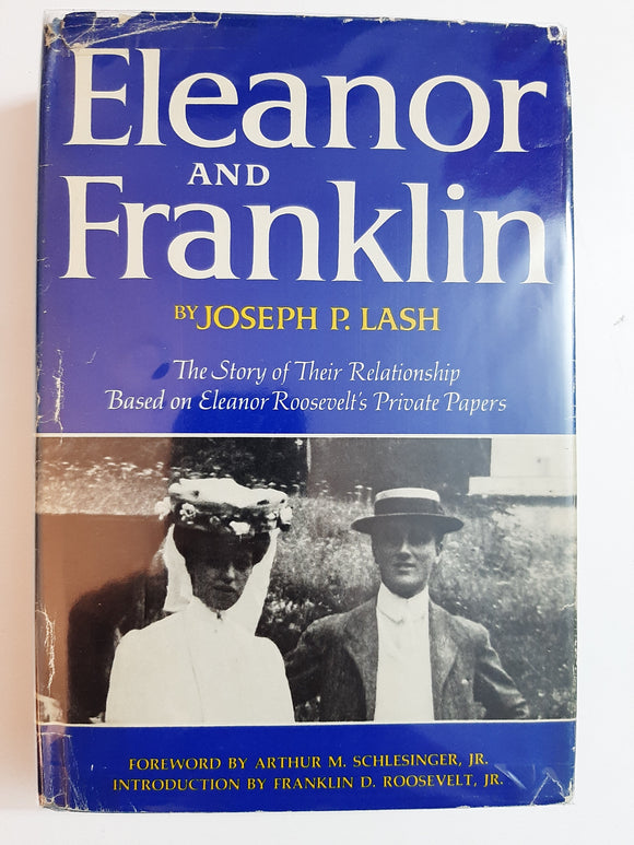 Eleanor And Franklin: The Story Of Their Relationship, Based On Eleanor Roosevelt's Private Papers By Joseph P. Lash