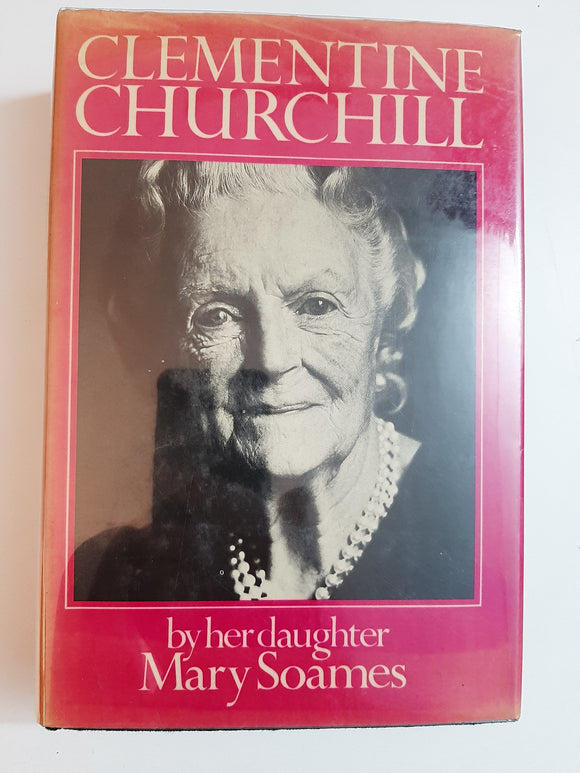 Clementine Churchill By Her Daughter Mary Soames