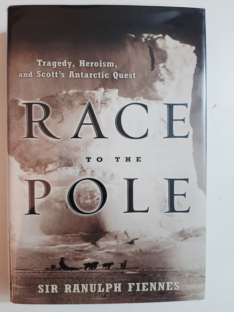 Race to the Pole: Tragedy, Heroism, and Scott's Antarctic Quest By Sir Ranulph Fiennes
