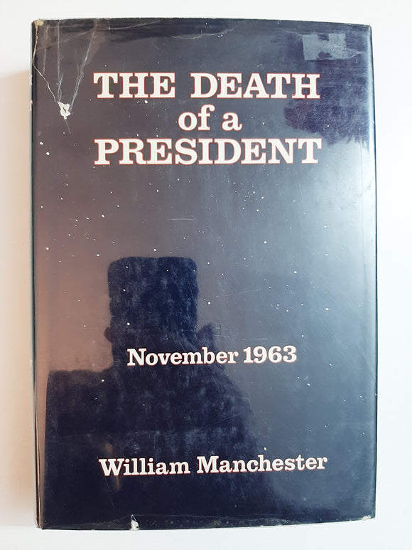 The Death Of A President: November 20- November 25 1963 By William Manchester