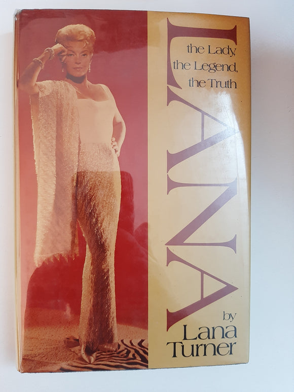 Lana: the lady, the legend, the truth By Lana Turner