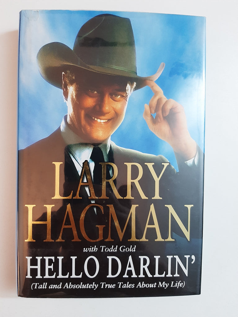 Hello Darlin': Tall And Absolutely True Tales About My Life By Larry Hagman With Todd Gold