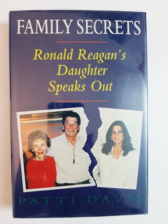 Family Secrets: Ronald Reagan's Daughter Speaks Out By Patti Davis