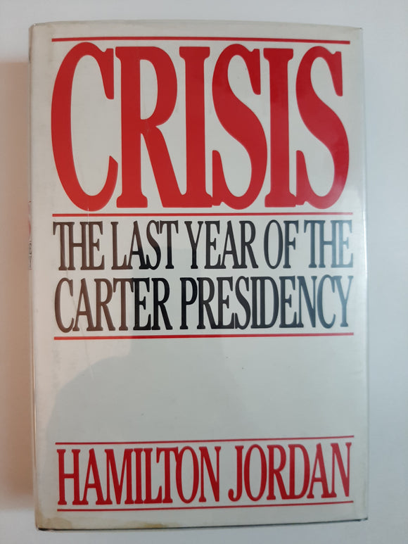 Crisis: Last Year of the Carter Presidency By Hamilton Jordan