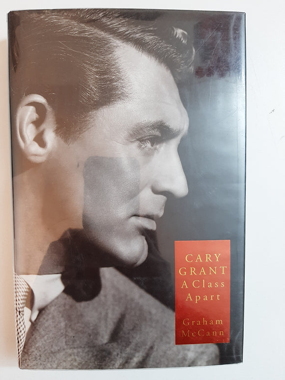 Cary Grant: A Class Apart By Graham McCann