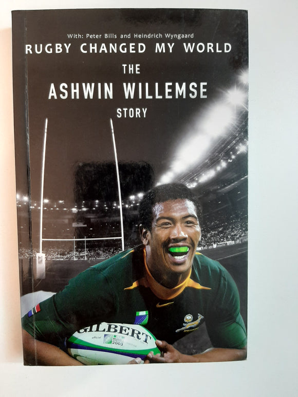 Rugby Changed My World: The Ashwin Willemse Story By Peter Bills & Heindrich Wyngaard