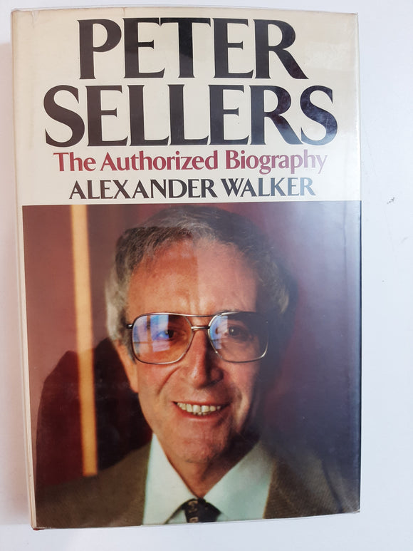 Peter Sellers: The Authorized Biography By Alexander Walker