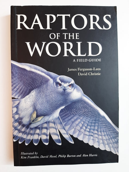 Raptors of the World: A Field Guide By James Ferguson-Lees & David Christie