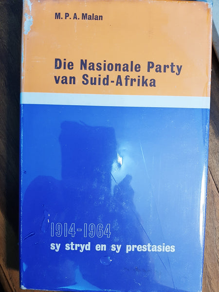 Die Nasionale Party van Suid-Afrika. 1914-1964. Sy stryd en sy Prestasies. by M. P. A. Malan