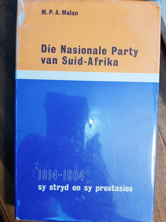 Die Nasionale Party van Suid-Afrika. 1914-1964. Sy stryd en sy Prestasies. by M. P. A. Malan