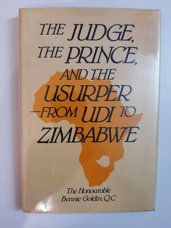 The Judge, The Prince, And The Usurper From Udi To Zimbabwe By Bennie Goldin