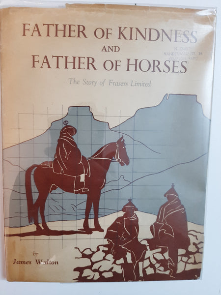 Father Of Kindness And Father Of Horses: The Story Of Frasers Limited By James Walton