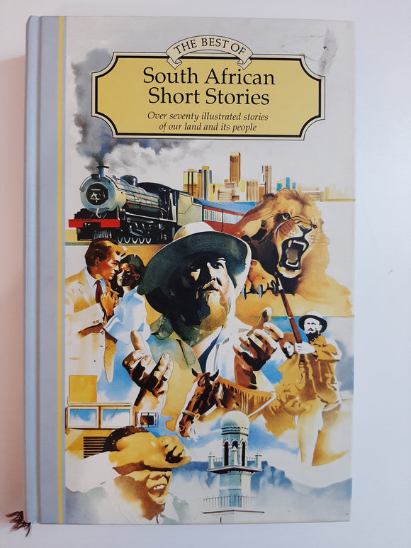 The Best of South African short stories: Over seventy illustrated stories of our land and its people