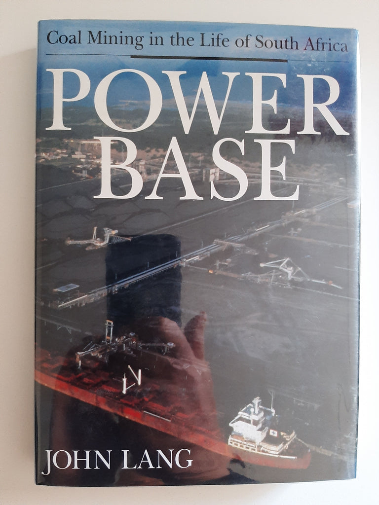 Power base: Coal mining in the life of South Africa By John Lang