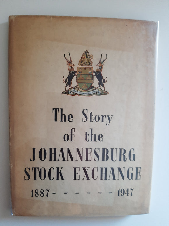 The Story Of The Johannesburg Stock Exchange 1887-1947