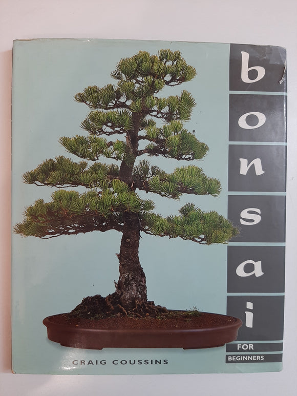 Bonsai For Beginners By Craig Coussins
