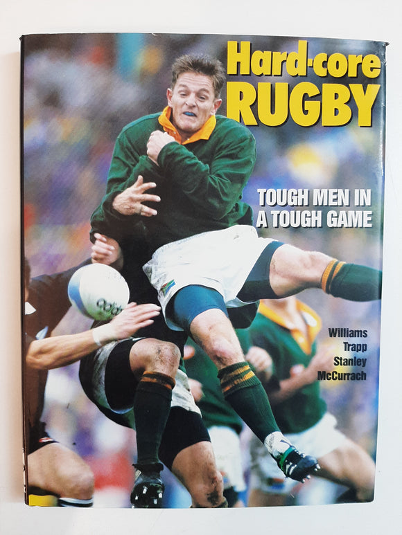 Hard-core Rugby: Tough Men In A Tough Game By Bryan Williams, Maurice Trapp, Joe Stanley, Grant McCurrach