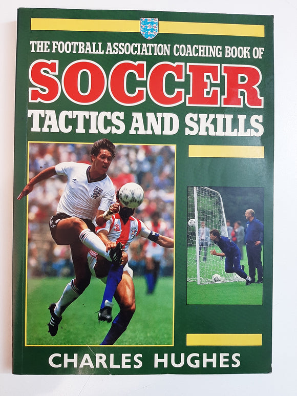 The Football Association Coaching Book of Soccer: Tactics And Skills By Charles Hughes