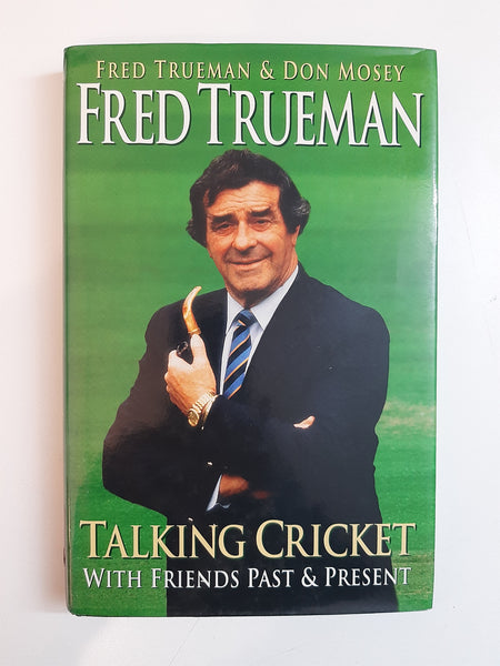Fred Trueman Talking Cricket With Friends Past & Present By Fred Trueman & Don Mosey