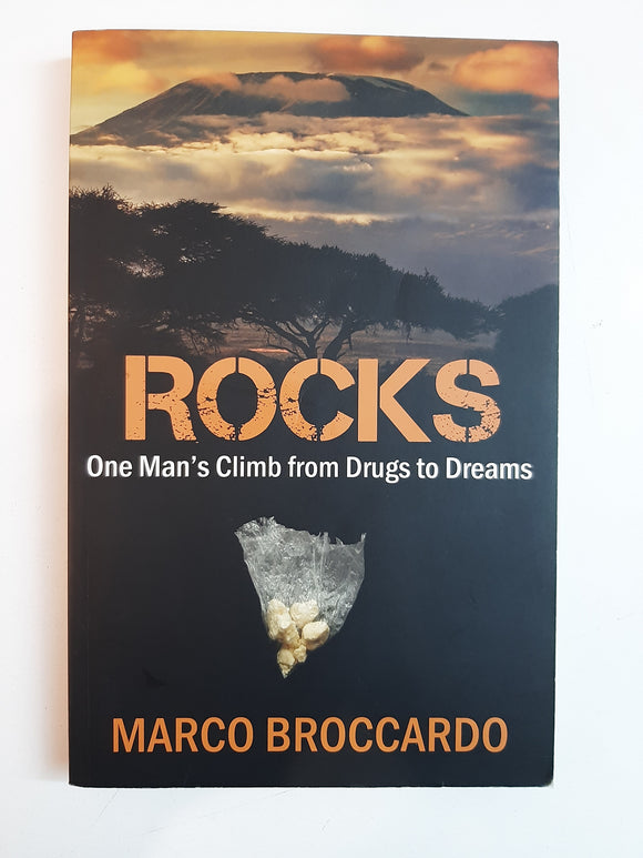 Rocks: One Man's Climb From Drugs To Dreams By Marco Broccardo