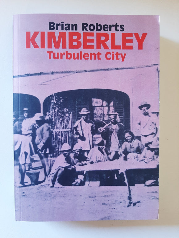 Kimberley: Turbulent City By Brian Roberts