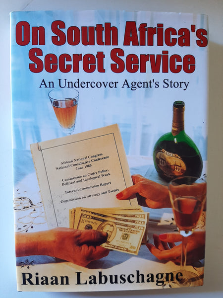 On South Africa's Secret Service: An Undercover Agent's Story By Riaan Labuschagne