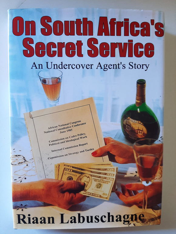 On South Africa's Secret Service: An Undercover Agent's Story By Riaan Labuschagne