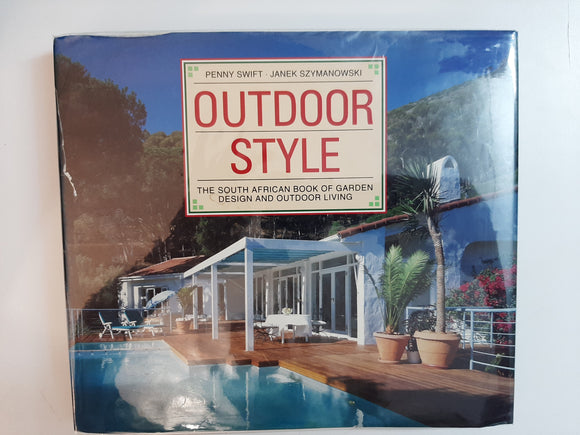Outdoor Style: The South African Book of Garden Design and Outdoor Living By Penny Swift & Janek Szymanowski