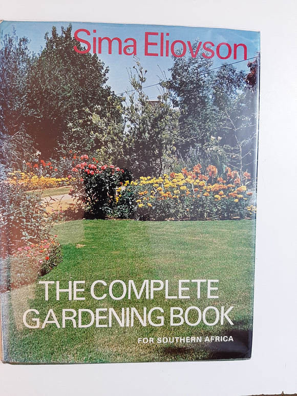 The Complete Gardening Book for Southern Africa By Sima Eliovson
