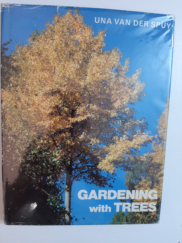 Gardening With Trees: Trees Of The World For Gardens In The Southern Hemisphere And Other Temperate Regions By Una Van Der Spuy